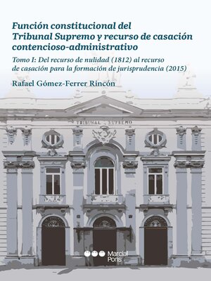 cover image of Función constitucional del Tribunal Supremo y recurso de casación contencioso-administrativo, Tomo I